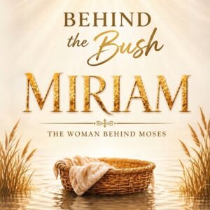 Behind the Bush, Miriam: The Woman Behind Moses